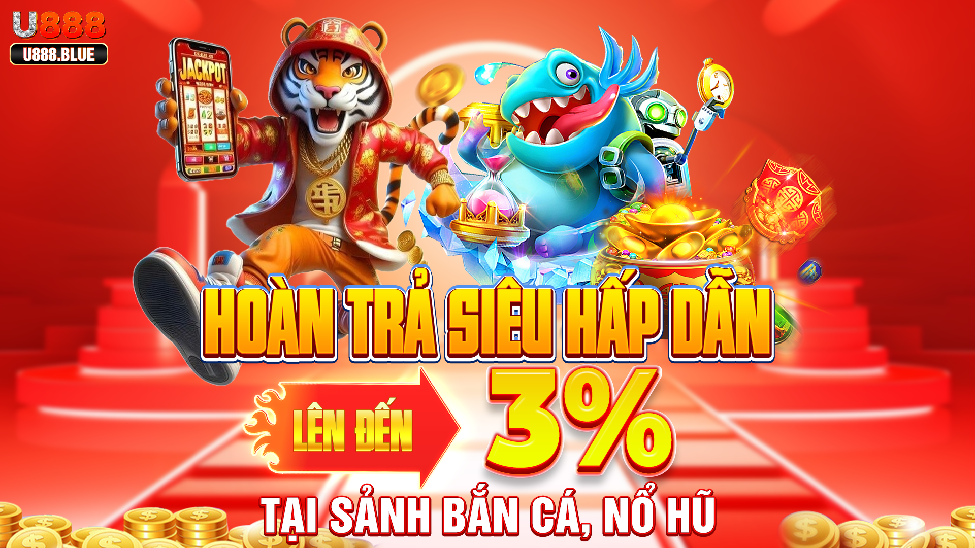 hoàn trả hấp dẫn lên đến 3% tại sảnh bắn cá ,nổ hũ của u888.blue