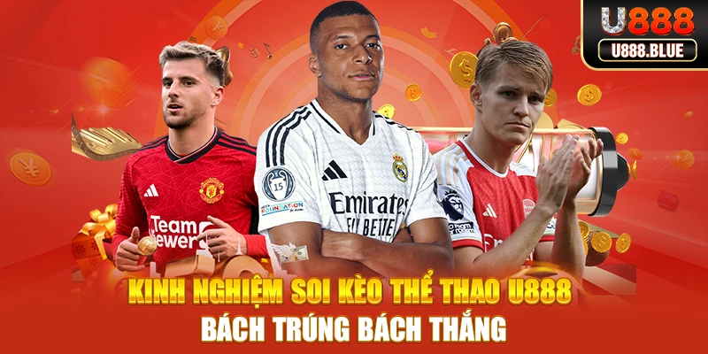 Kinh nghiệm soi kèo thể thao U888 bách trúng bách thắng Kinh nghiệm soi kèo thể thao U888 bách trúng bách thắng