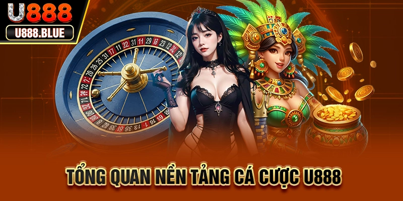 Tổng quan nền tảng cá cược U888